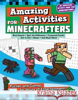 Amazing Activities for Minecrafters: Puzzles and Games for Hours of Entertainment! Amanda Brack 9781510721746 Sky Pony Press - książka