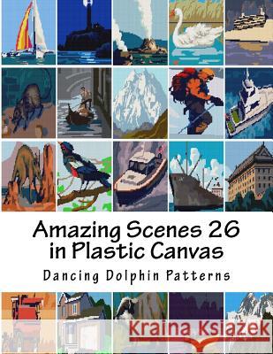 Amazing Scenes 26: In Plastic Canvas Dancing Dolphin Patterns 9781987613803 Createspace Independent Publishing Platform - książka