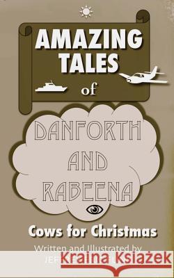 Amazing Tales of Danforth and Rabeena: Cows for Christmas Jeffrey Eric Funk 9781494475215 Createspace - książka