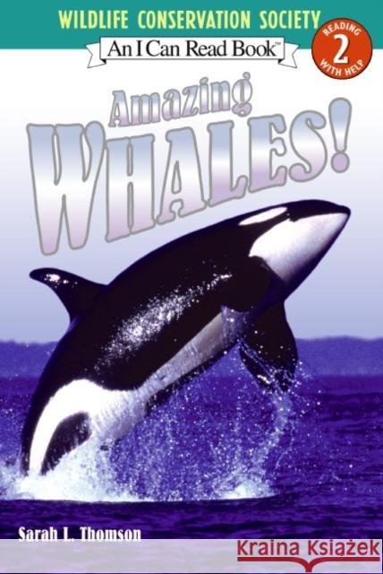 Amazing Whales! Sarah L. Thomson Wildlife Conservation Society 9780060544676 HarperTrophy - książka