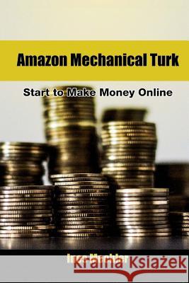 Amazon Mechanical Turk: Start to Make Money Online Ines Mechler 9781542974264 Createspace Independent Publishing Platform - książka