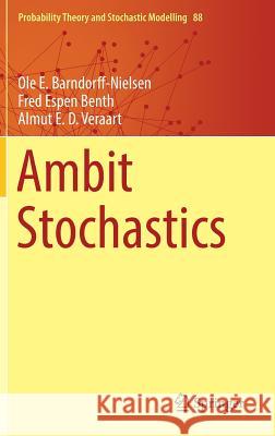 Ambit Stochastics Ole E. Barndorff-Nielsen Fred Espen Benth Almut E. D. Veraart 9783319941288 Springer - książka