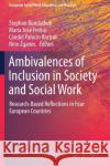 Ambivalences of Inclusion in Society and Social Work: Research-Based Reflections in Four European Countries Stephan Bundschuh Maria Jos 9783030554484 Springer