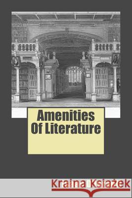 Amenities Of Literature D'Israeli, Isaac 9781511547406 Createspace - książka