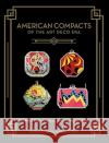 American Compacts of the Art Deco Era: The Art of Elgin American, J.M. Fisher, and Others Howard W. Melton, Michael A. Mont 9780578590066 Contrapoint Publishing