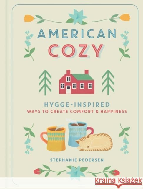 American Cozy: Hygge-inspired Ways to Create Comfort & Happiness Stephanie Pedersen 9781454930358 Union Square & Co. - książka