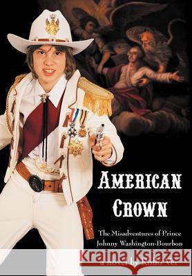 American Crown: The Misadventures of Prince Johnny Washington-Bourbon Ver, Rollo 9780595670833 iUniverse - książka