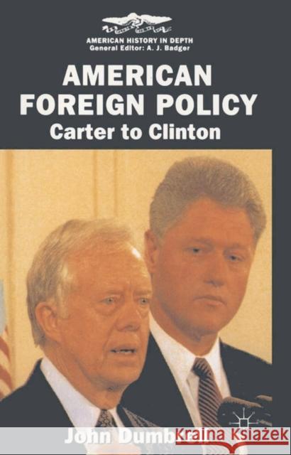 American Foreign Policy: Carter to Clinton Dumbrell, John 9780333610947 Palgrave - książka