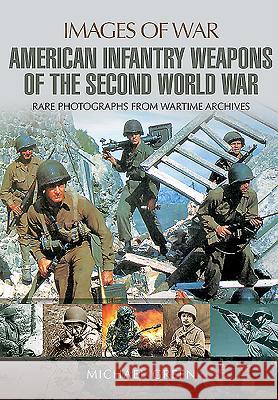 American Infantry Weapons of the Second World War Green, Michael 9781473827226 PEN & SWORD BOOKS - książka