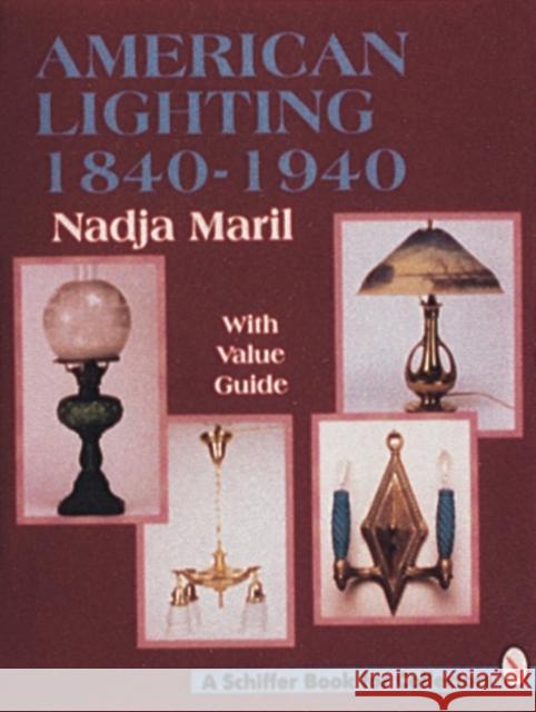 American Lighting: 1840-1940 Nadja Maril 9780887408793 Schiffer Publishing - książka