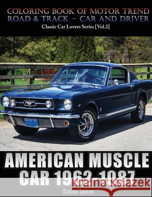 American Muscle Car 1962-1987: Automobile Lovers Collection Grayscale Coloring Books Vol 2: Coloring book of Luxury High Performance Classic Car Seri Leaves, Banana 9781543010954 Createspace Independent Publishing Platform - książka
