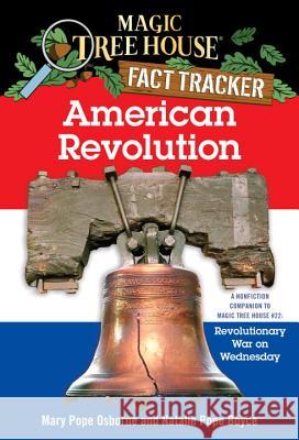 American Revolution: A Nonfiction Companion to Magic Tree House #22: Revolutionary War on Wednesday Mary Pope Osborne Natalie Pope Boyce 9780375823794 Random House - książka