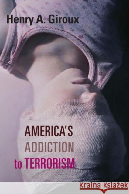 America's Addiction to Terrorism Henry Giroux 9781583675700 Monthly Review Press - książka