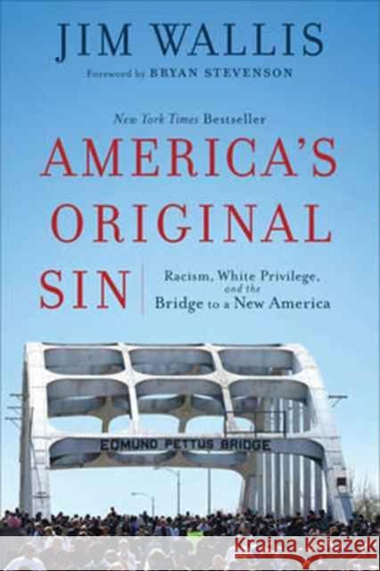 America's Original Sin: Racism, White Privilege, and the Bridge to a New America Jim Wallis Bryan Stevenson 9781587434006 Brazos Press - książka