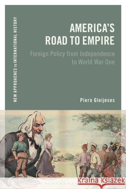 America's Road to Empire: Foreign Policy from Independence to World War One Piero Gleijeses Thomas Zeiler 9781350028685 Bloomsbury Publishing PLC - książka