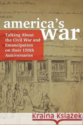 America's War: Talking about the Civil War and Emancipation on Their 150th Anniversaries Edward L. Ayers 9780838985809 American Library Association - książka