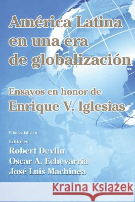 América Latina en una nueva era de globalización: Ensayos en honor de Enrique V. Iglesias Camdessus, Michel 9781502954244 Createspace - książka