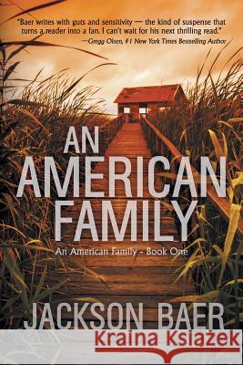 An American Family: A Gripping Contemporary Suspense Drama Jackson Baer Mike Robinson 9781622530267 Evolved Publishing - książka
