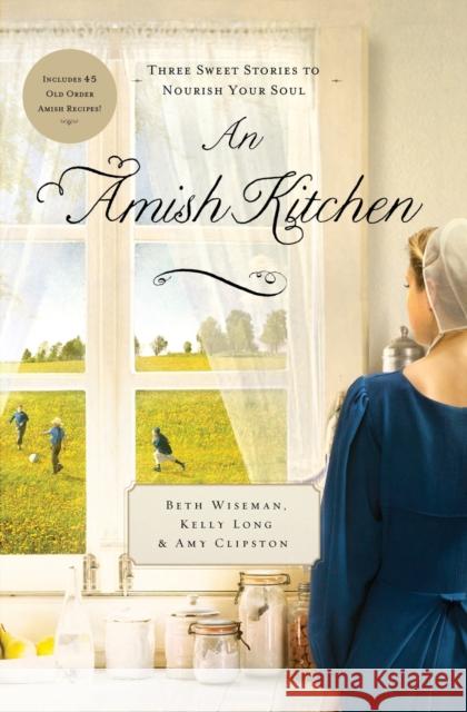 An Amish Kitchen: Three Amish Novellas Wiseman, Beth 9781401685676 Thomas Nelson Publishers - książka