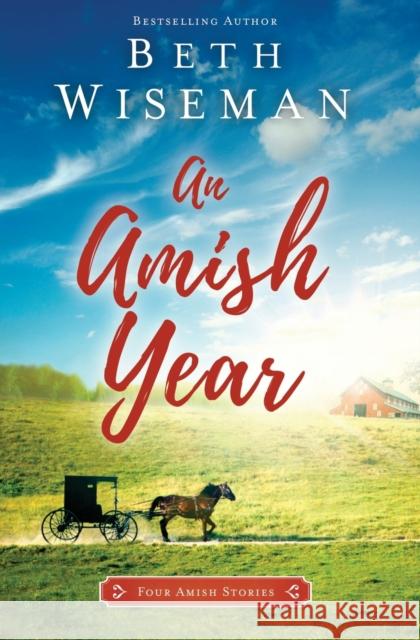 An Amish Year: Four Amish Stories Beth Wiseman 9780310354642 Zondervan - książka