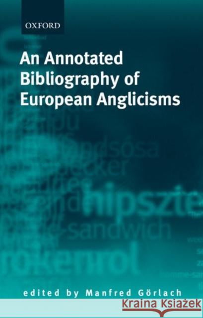 An Annotated Bibliography of European Anglicisms David E. Blatner Manfred Gorlach Manfred Gvrlach 9780199248827 Oxford University Press, USA - książka