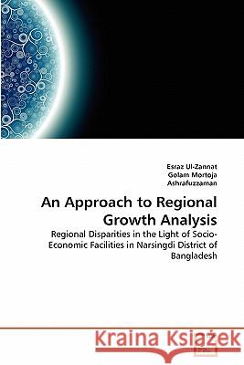 An Approach to Regional Growth Analysis Esraz Ul-Zannat Golam Mortoja Ashrafuzzaman 9783639322835 VDM Verlag - książka