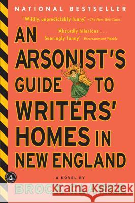 An Arsonist's Guide to Writers' Homes in New England Brock Clarke 9781565126145 Algonquin Books of Chapel Hill - książka