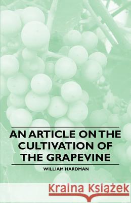 An Article on the Cultivation of the Grapevine William Hardman 9781446534533 Dutt Press - książka