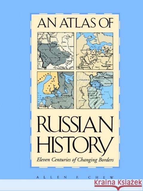 An Atlas of Russian History, Revised Edition Chew, Allen F. 9780300014457 Yale University Press - książka