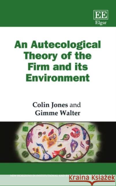 An Autecological Theory of the Firm and its Environment Colin Jones Gimme. H Walter  9781784711009 Edward Elgar Publishing Ltd - książka