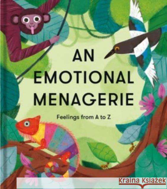 An Emotional Menagerie: Feelings from A-Z The School of Life 9781915087195 The School of Life Press - książka
