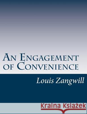 An Engagement of Convenience Louis Zangwill 9781517463496 Createspace - książka
