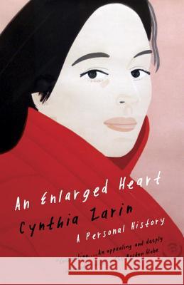 An Enlarged Heart: A Personal History Cynthia Zarin 9781400077649 Anchor Books - książka