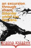An Excursion Through Chaos: Disorder Under the Heavens Stuart Walton 9781350144088 Bloomsbury Academic