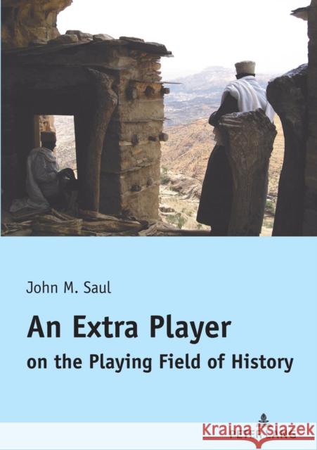 An Extra Player on the Playing Field of History John Saul 9782807617087 P.I.E-Peter Lang S.A., Editions Scientifiques - książka