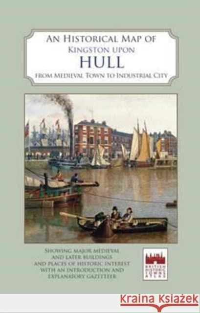 An Historical Map of Kingston Upon Hull  9780993469824 Historic City & Town Maps - książka