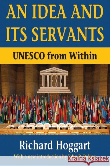 An Idea and Its Servants: UNESCO from Within Hoggart, Richard 9781412842136  - książka