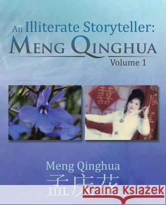 An Illiterate Storyteller: Meng Qinghua: Volume 1 Meng Qinghua 9781482830941 Partridge Singapore - książka
