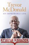 An Improbable Life: The Autobiography Trevor McDonald 9781474614771 Orion Publishing Co