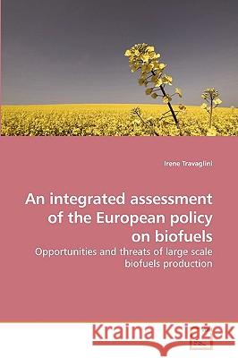 An integrated assessment of the European policy on biofuels Travaglini, Irene 9783639224412 VDM Verlag - książka