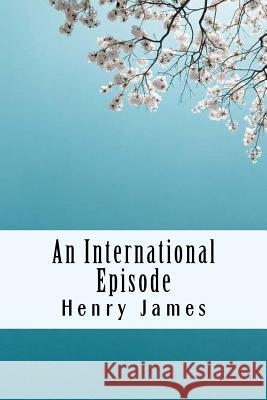An International Episode Henry James 9781985585447 Createspace Independent Publishing Platform - książka