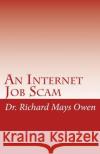 An Internet Job Scam: A Recovery Book Richard Mays Owen 9781452831336 Createspace Independent Publishing Platform