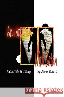 An Interview With Satan James Rogers 9781441536051 Xlibris Corporation - książka