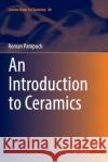 An Introduction to Ceramics Roman Pampuch 9783319363509 Springer