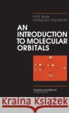 An Introduction to Molecular Orbitals Yves Jean Jeremy K. Burdett Francois Volatron 9780195069181 Oxford University Press
