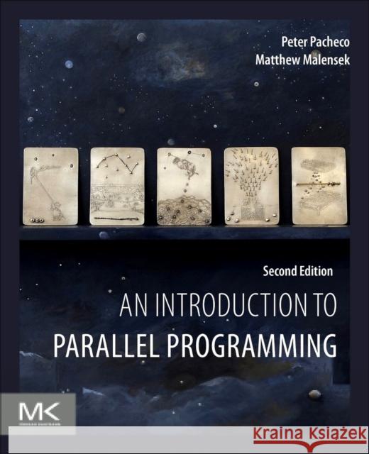 An Introduction to Parallel Programming Peter Pacheco Matthew Malensek 9780128046050 Morgan Kaufmann Publishers - książka