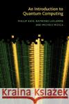 An Introduction to Quantum Computing Phillip Kaye Raymond Laflamme Michele Mosca 9780198570493 Oxford University Press, USA