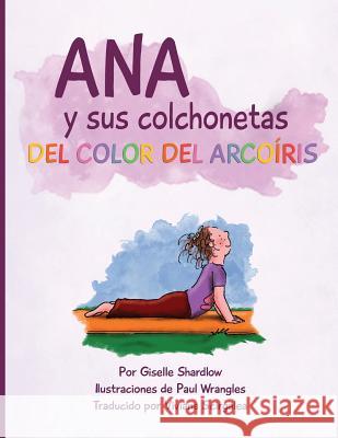 Ana y sus colchonetas del color del arcoíris Wrangles, Paul 9781506089928 Createspace - książka
