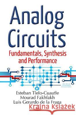 Analog Circuits: Fundamentals, Synthesis & Performance Esteban Tlelo-Cuautle, Mourad Fakhfakh, Luis Gerardo de la Fraga 9781536109696 Nova Science Publishers Inc - książka