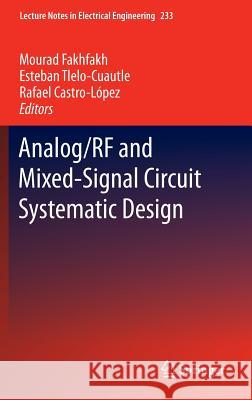 Analog/RF and Mixed-Signal Circuit Systematic Design Mourad Fakhfakh Esteban Tlelo-Cuautle Rafael Castro-Lopez 9783642363283 Springer, Berlin - książka